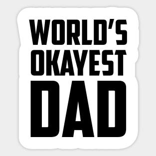 World's Okayest Dad Bold Black Sticker